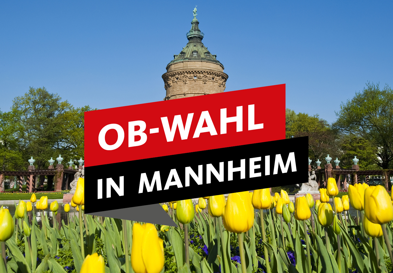 Schriftzug OB-Wahl in Mannheim vor Wasserturm